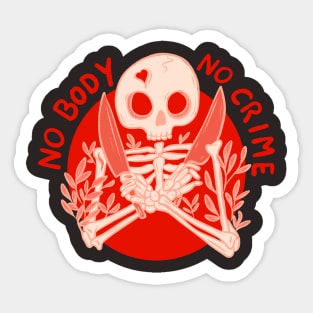 No body no crime Sticker